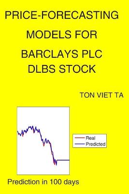 Book cover for Price-Forecasting Models for Barclays PLC DLBS Stock