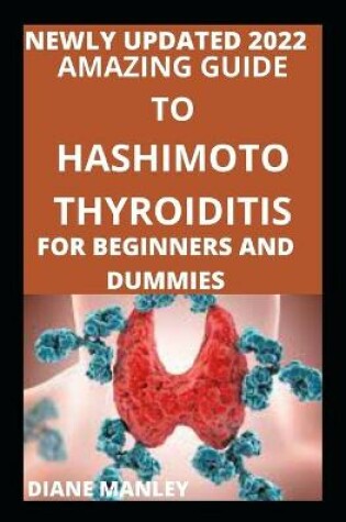 Cover of Amazing Guide To Hashimoto Thyroiditis For Beginners And Novices