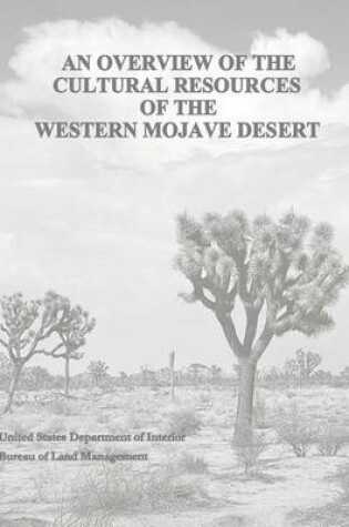 Cover of An Overview of the Cultural Resources of the Western Mojave Desert