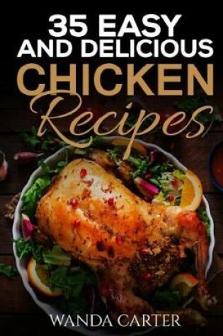 Cover of 35 Easy and Delicious Chicken Recipes