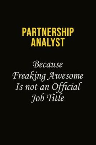 Cover of Partnership Analyst Because Freaking Awesome Is Not An Official Job Title