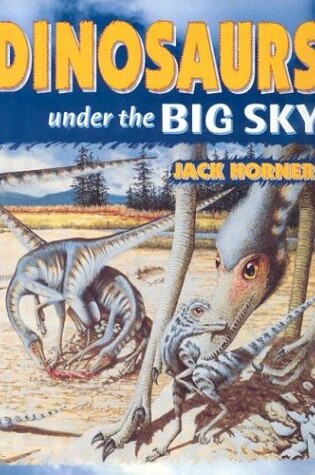 Cover of Dinosaurs Under the Big Sky