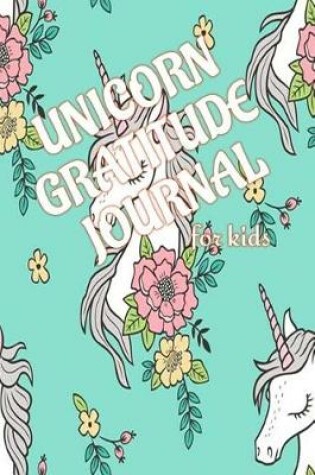 Cover of Unicorn Gratitude Journal for kids