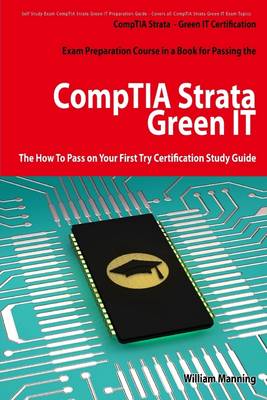 Book cover for CompTIA Strata -Green IT Certification Exam Preparation Course in a Book for Passing the CompTIA Strata Green IT : The How to Pass on Your First Try Certification Study Guide