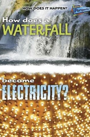 Cover of How Does a Waterfall Become Electricity?