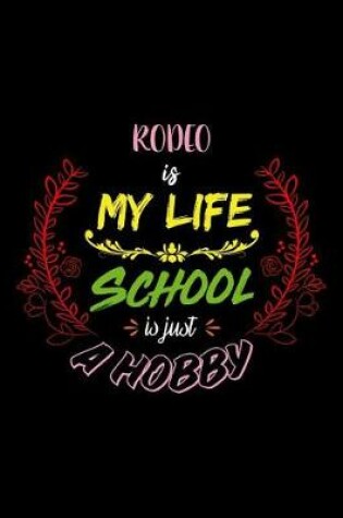 Cover of Rodeo Is My Life School Is Just A Hobby