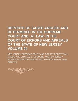 Book cover for Reports of Cases Argued and Determined in the Supreme Court And, at Law, in the Court of Errors and Appeals of the State of New Jersey Volume 94