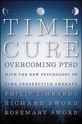 Book cover for The Time Cure: Overcoming Ptsd with the New Psychology of Time Perspective Therapy