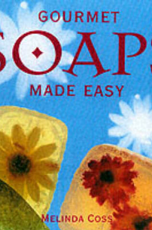 Cover of Gourmet Soaps Made Easy