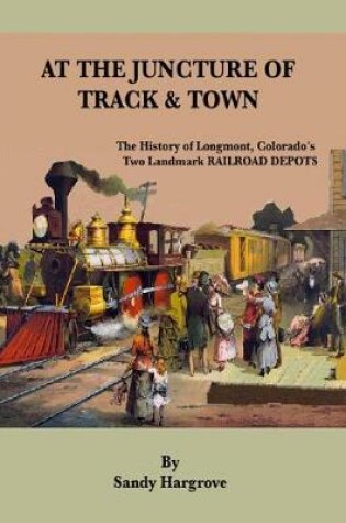 Cover of At the Juncture of Track and Town