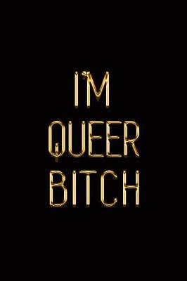 Book cover for I'm Queer Bitch