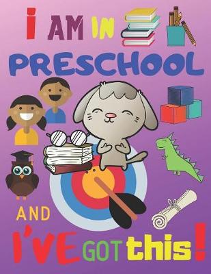 Book cover for I Am in Preschool and I've Got This!