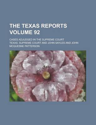 Book cover for The Texas Reports; Cases Adjudged in the Supreme Court Volume 92