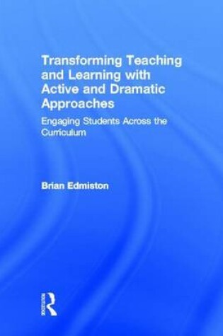 Cover of Transforming Teaching and Learning Through Active Dramatic Approaches