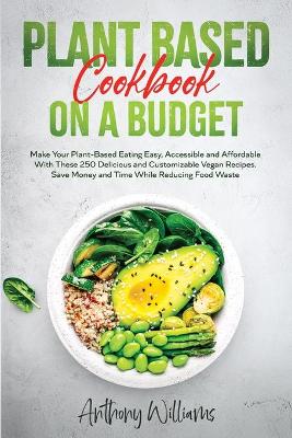 Book cover for Plant Based Cookbook on a Budget