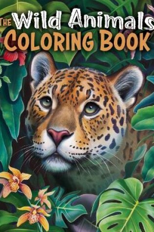 Cover of The Wild Animals Coloring Book