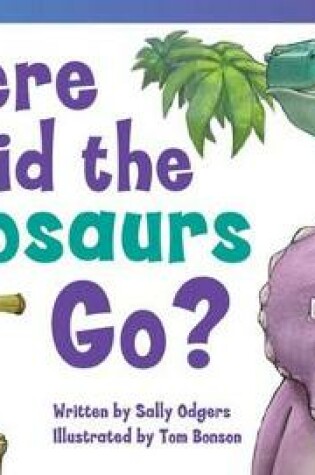 Cover of Where Did the Dinosaurs Go?