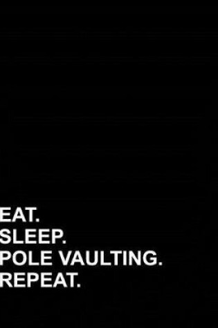 Cover of Eat Sleep Pole Vaulting Repeat