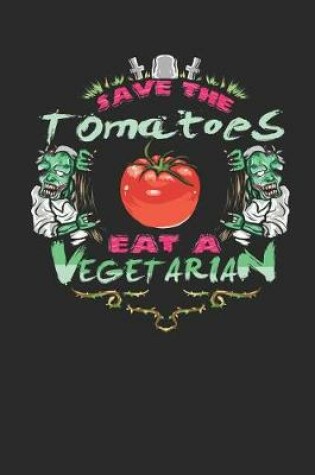 Cover of Save the Tomatoes Eat a Vegetarian