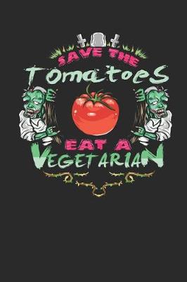 Book cover for Save the Tomatoes Eat a Vegetarian