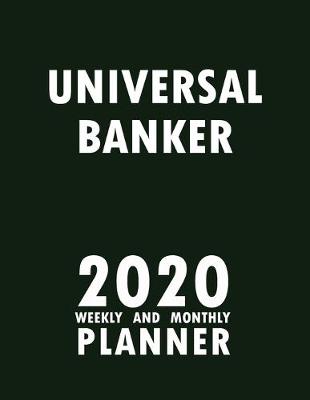 Book cover for Universal Banker 2020 Weekly and Monthly Planner