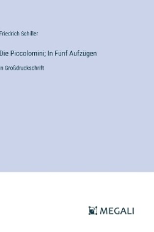 Cover of Die Piccolomini; In F�nf Aufz�gen