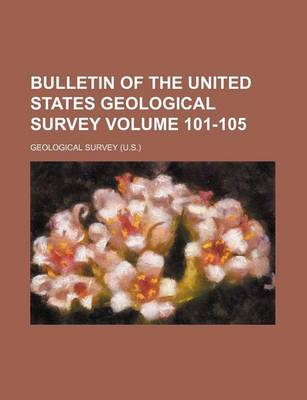 Book cover for Bulletin of the United States Geological Survey Volume 101-105