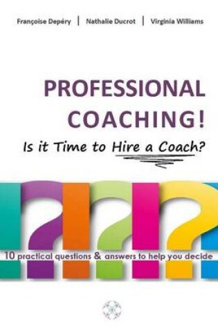 Cover of PROFESSIONAL COACHING! Is it Time to Hire a Coach?