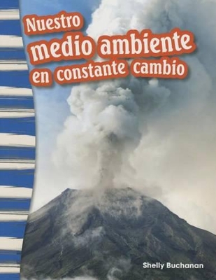 Cover of Nuestro medio ambiente en constante cambio (Our Ever-Changing Environment) (Spanish Version)