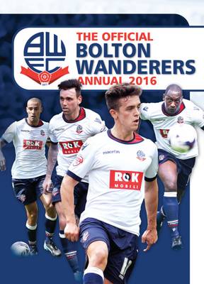 Cover of The Official Bolton Wanderers FC Annual 2016