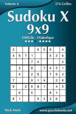 Book cover for Sudoku X 9x9 - Difficile A Diabolique - Volume 6 - 276 Grilles