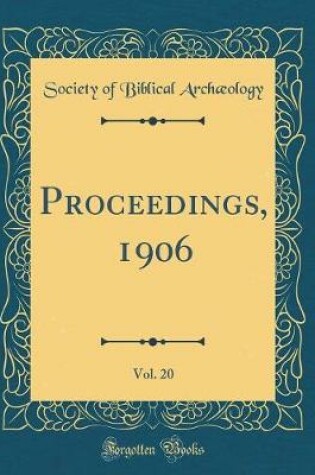 Cover of Proceedings, 1906, Vol. 20 (Classic Reprint)