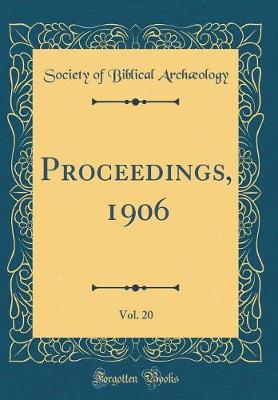 Book cover for Proceedings, 1906, Vol. 20 (Classic Reprint)