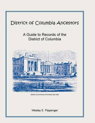 Book cover for District of Columbia Ancestors, a Guide to Records of the District of Columbia