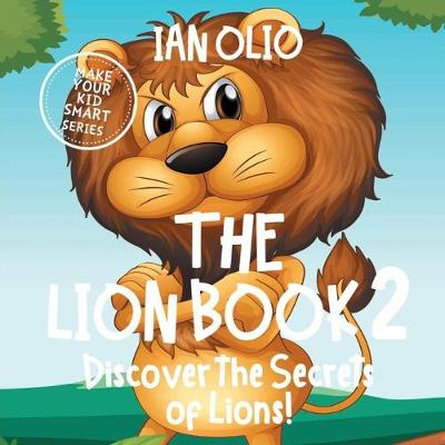 Book cover for The Lion Book 2. Discover the Secrets of Lions! Make your kid smart series.