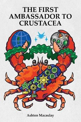 Book cover for The First Ambassador to Crustacea