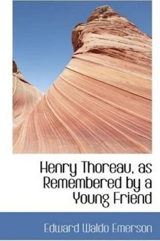 Cover of Henry Thoreau, as Remembered by a Young Friend