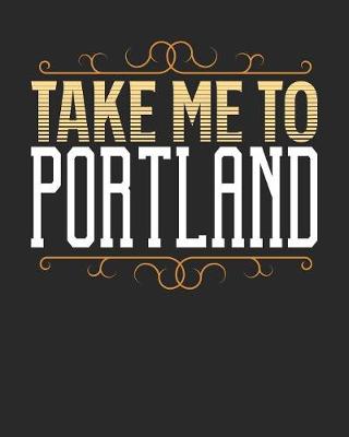 Book cover for Take Me To Portland