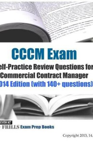 Cover of CCCM Exam Self-Practice Review Questions for Commercial Contract Manager