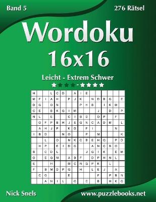 Book cover for Wordoku 16x16 - Leicht bis Extrem Schwer - Band 5 - 276 Rätsel