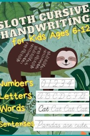 Cover of Sloth Cursive Handwriting for Kids Ages 6-12