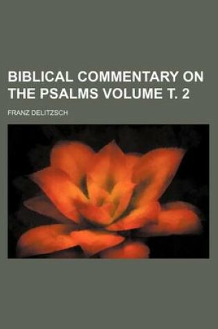 Cover of Biblical Commentary on the Psalms Volume . 2