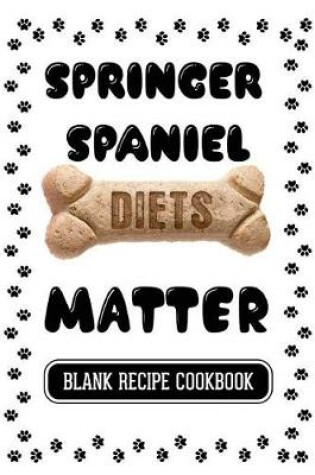 Cover of Springer Spaniel Diets Matter