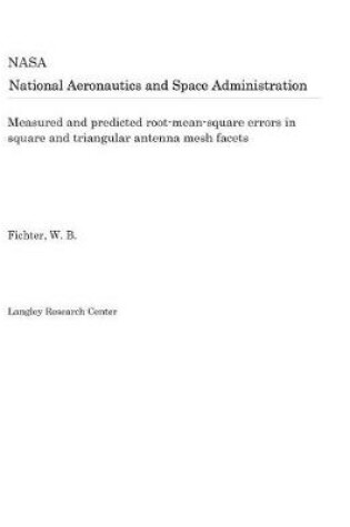 Cover of Measured and Predicted Root-Mean-Square Errors in Square and Triangular Antenna Mesh Facets