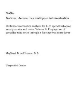 Cover of Unified Aeroacoustics Analysis for High Speed Turboprop Aerodynamics and Noise. Volume 5