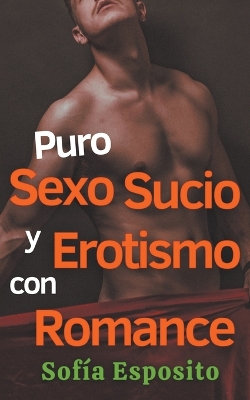 Book cover for Puro Sexo Sucio y Erotismo con Romance