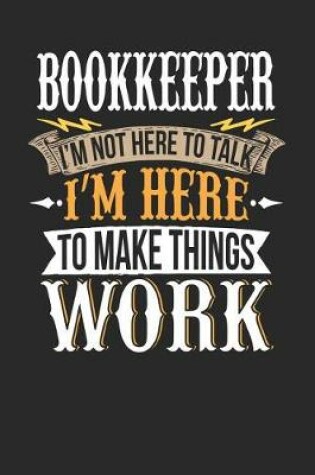 Cover of Bookkeeper I'm Not Here to Talk I'm Here to Make Things Work