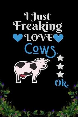 Book cover for I Just Freaking Love Cows OK