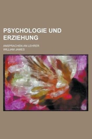 Cover of Psychologie Und Erziehung; Ansprachen an Lehrer