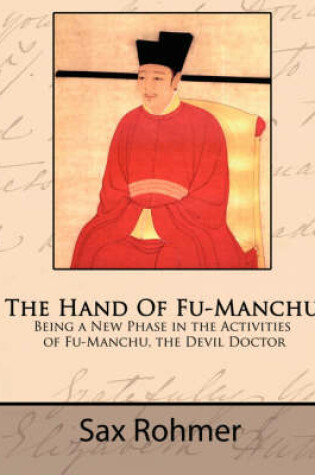 Cover of The Hand of Fu-Manchu - Being a New Phase in the Activities of Fu-Manchu, the Devil Doctor